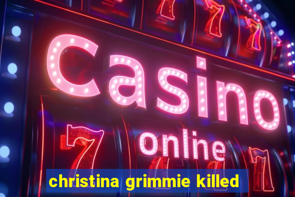 christina grimmie killed